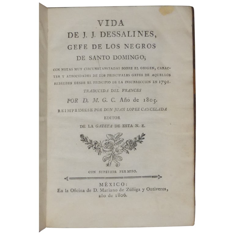 Vida de J.J. Dessalines, gefe de los negros de Santo Domingo; con notas muy circunstanciadas sobre el origen, caracter y atrocidades de los principales gefes de aquellos rebeldes desde el principio de la insurreccion en 1791