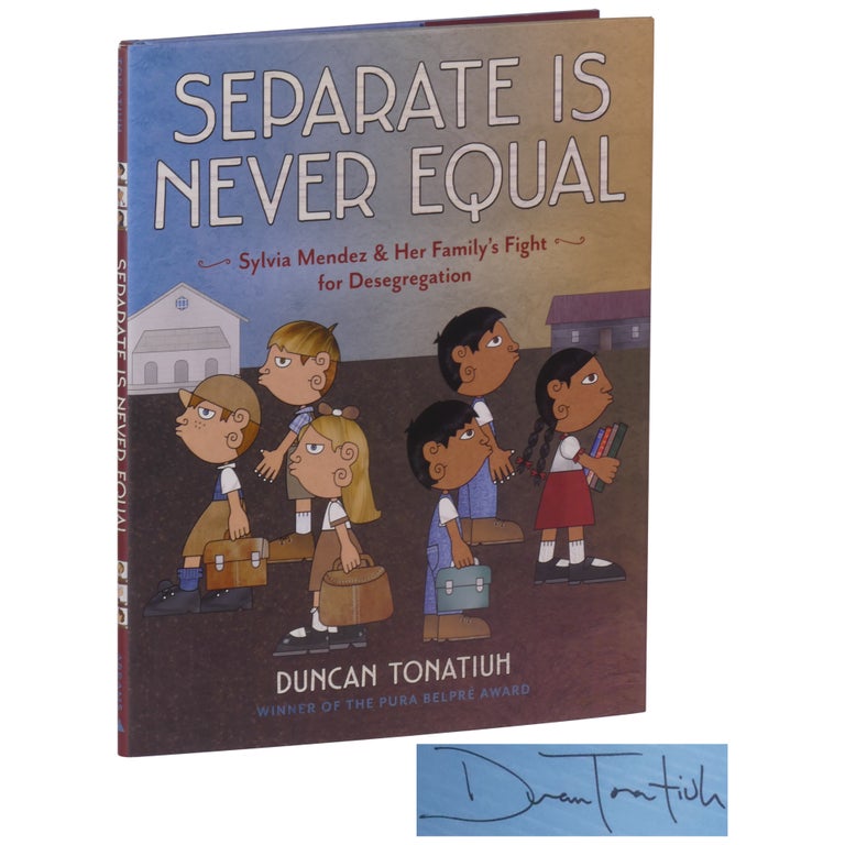 Item No: #362653 Separate Is Never Equal: Sylvia Mendez & Her Family's Fight for Desegregation. Duncan Tonatiuh.