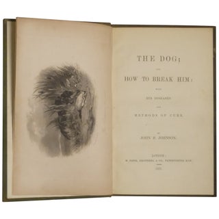 Item No: #362751 The Dog; and How to Break Him: with His Diseases and Methods of...