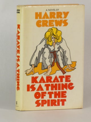 Item No: #362766 Karate Is a Thing of the Spirit. Harry Crews