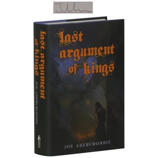 Item No: #362811 Last Argument of Kings [Signed, Numbered]. Joe Abercrombie
