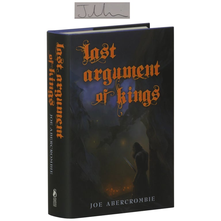 Item No: #362811 Last Argument of Kings [Signed, Numbered]. Joe Abercrombie.