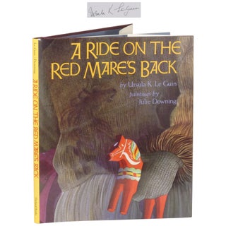 Item No: #362837 A Ride on the Red Mare's Back. Ursula K. Le Guin, Julie Downing