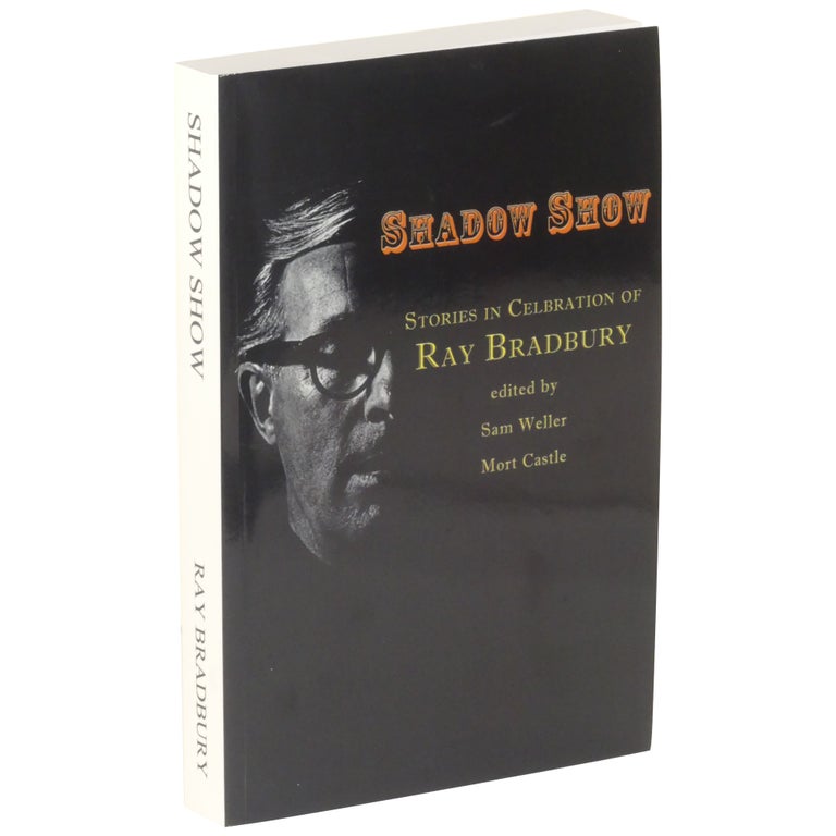 Item No: #363075 Shadow Show: All New Stories in Honor of Ray Bradbury [Proof]. Ray Bradbury, Sam Weller, Mort Castle.