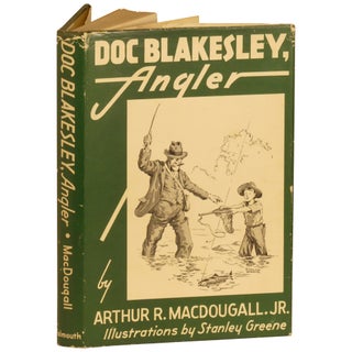 Item No: #363129 Doc Blakesley, Angler. Arthur R. Jr Macdougall