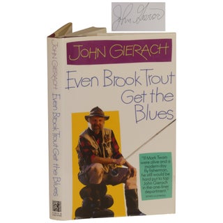 Item No: #363140 Even Brook Trout Get the Blues. John Gierach