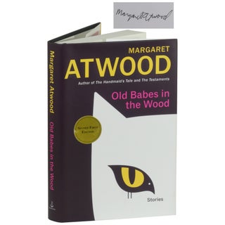 Item No: #363208 Old Babes in the Wood: Stories [Signed]. Margaret Atwood