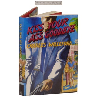 Item No: #363230 Kiss Your Ass Good-bye [Signed, Numbered]. Charles Willeford