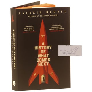 Item No: #363394 A History of What Comes Next [Signed, Numbered]. Sylvain Neuvel