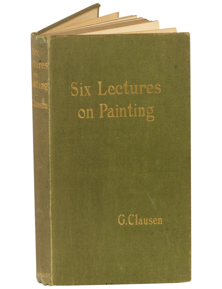 Six Lectures on Painting Delivered to the Students of the Royal Academy of Arts in London, January, 1904