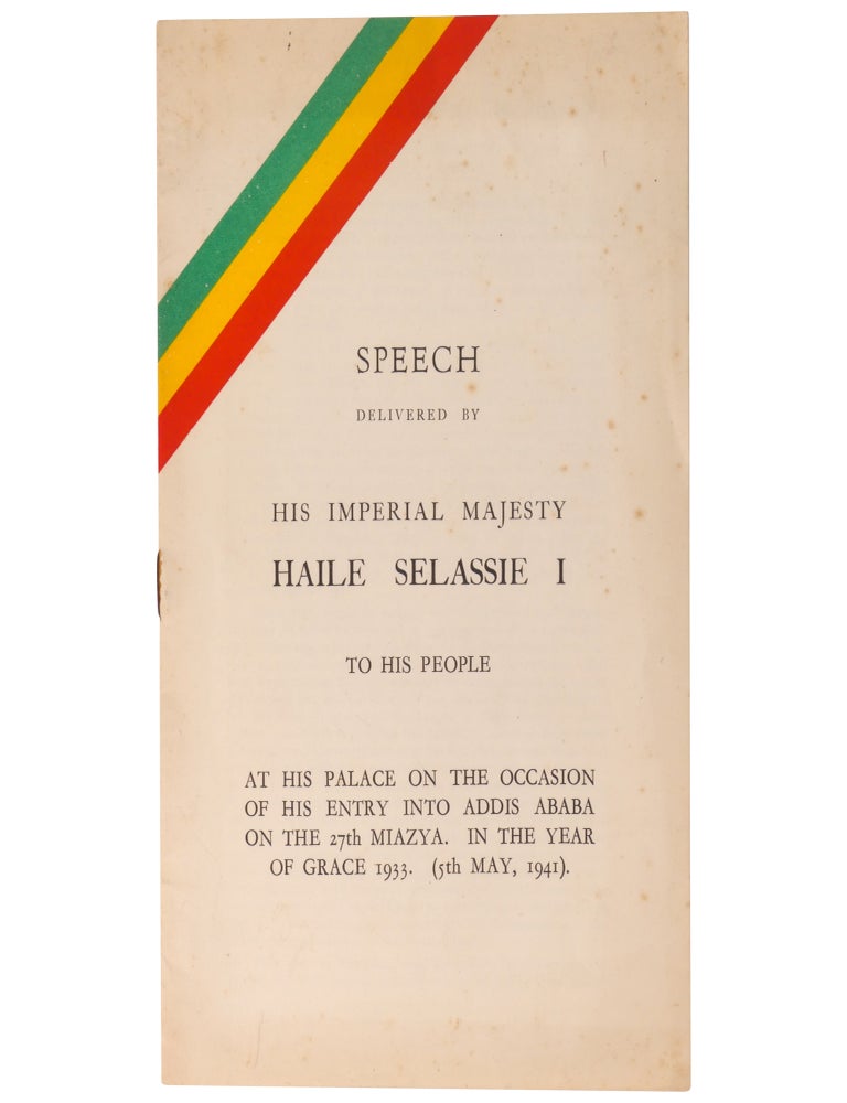 Item No: #364026 Speech Delivered by His Imperial Majesty Haile Selassie I to His People at his palace on the occasion of his entry into Addis Ababa on the 27th Miazya. In the year of grace 1933. (5th May, 1941). Haile Selassie.