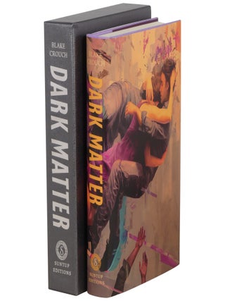 Item No: #364253 Dark Matter [Suntup Artist Edition]. Blake Crouch