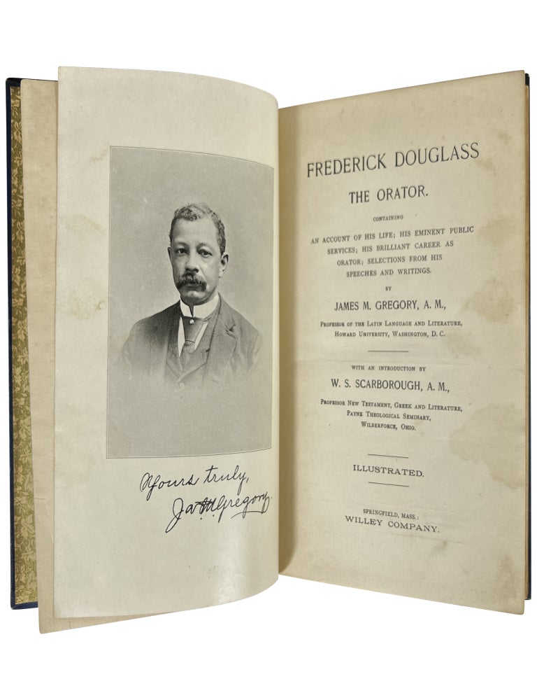 Frederick Douglass the Orator. Containing an Account of His Life; His Eminent Public Services; His Brilliant Career as Orator; Selections from His Speeches and Writings
