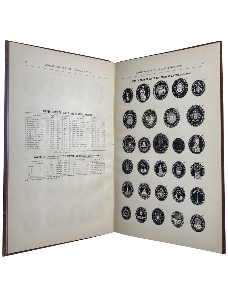 The Current Gold and Silver Coins of All Nations, Together with Their Weights, Fitness and Intrinsic Value, Reduced to the Standard of the United States. Also, the History of the Official Coinage of the United States Mint from 1792 to the Present Day