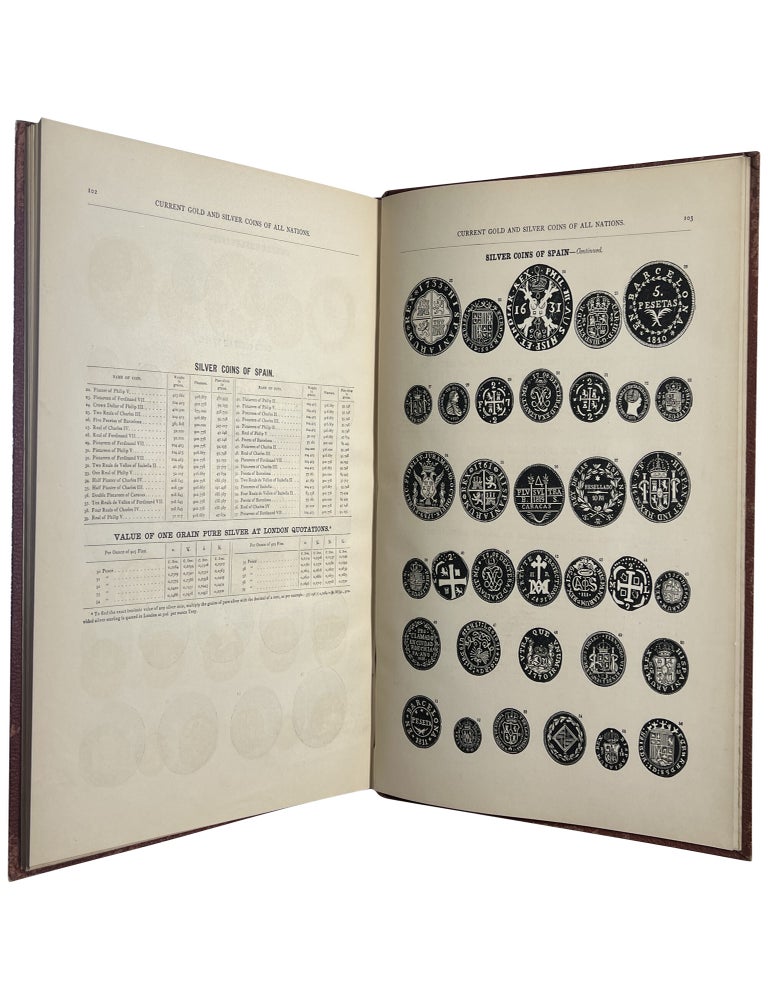 The Current Gold and Silver Coins of All Nations, Together with Their Weights, Fitness and Intrinsic Value, Reduced to the Standard of the United States. Also, the History of the Official Coinage of the United States Mint from 1792 to the Present Day