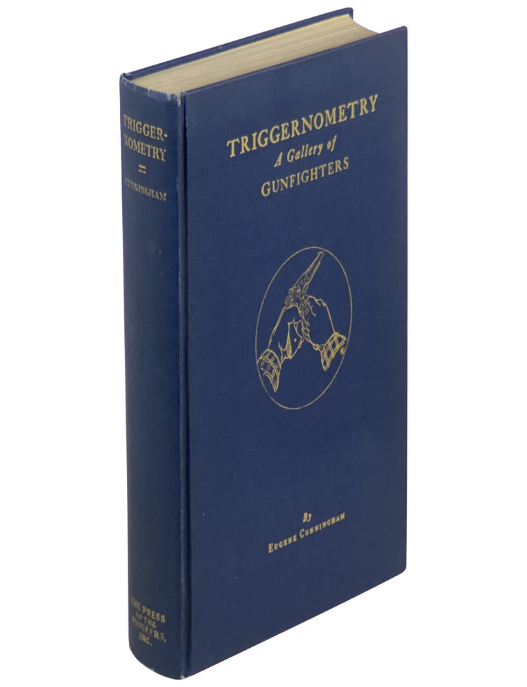 Triggernometry: A Gallery of Gunfighters with Technical Notes on Leather Slapping as a Fine Art, Gathered from Many a Loose Holstered Expert Over the Years