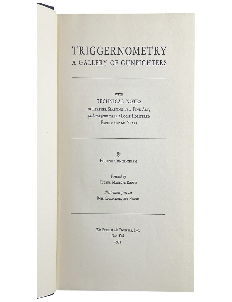 Triggernometry: A Gallery of Gunfighters with Technical Notes on Leather Slapping as a Fine Art, Gathered from Many a Loose Holstered Expert Over the Years