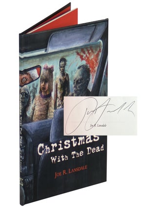 Item No: #365360 Christmas with the Dead [Signed, Numbered]. Joe R. Lansdale