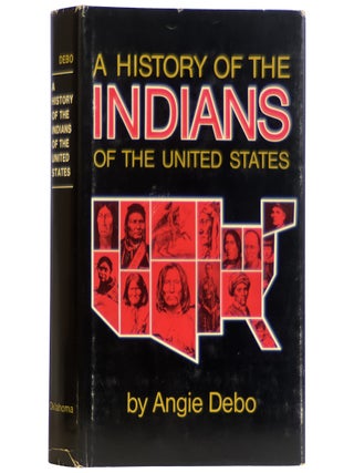 Item No: #365400 A History of the Indians of the United States. Angie Debo
