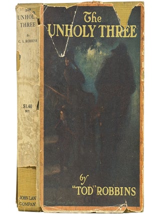 Item No: #365623 The Unholy Three. C. A. Robbins, Clarence Aaron a. k a. Tod...