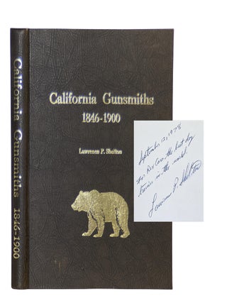 Item No: #365992 California Gunsmiths, 1846–1900. Lawrence P. Shelton