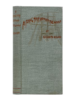 Item No: #366068 A Flying Trip Around the World in Seven Stages. Elizabeth Bisland