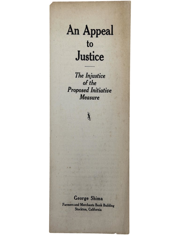 Item No: #366286 An Appeal to Justice: The Injustice of the Proposed Initiative Measure. George Shima, Ushijima Kinji.