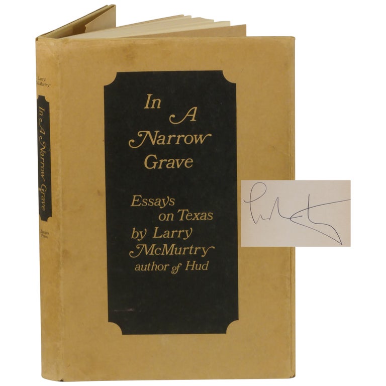 Item No: #4009 In a Narrow Grave: Essays on Texas [Bibliographically Significant "Skycrapers" Copy]. Larry McMurtry.