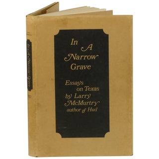In a Narrow Grave: Essays on Texas [Bibliographically Significant "Skycrapers" Copy]