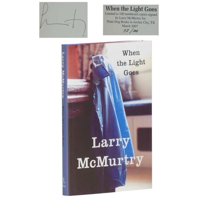 Item No: #4022 When the Light Goes [Signed, Numbered]. Larry McMurtry.