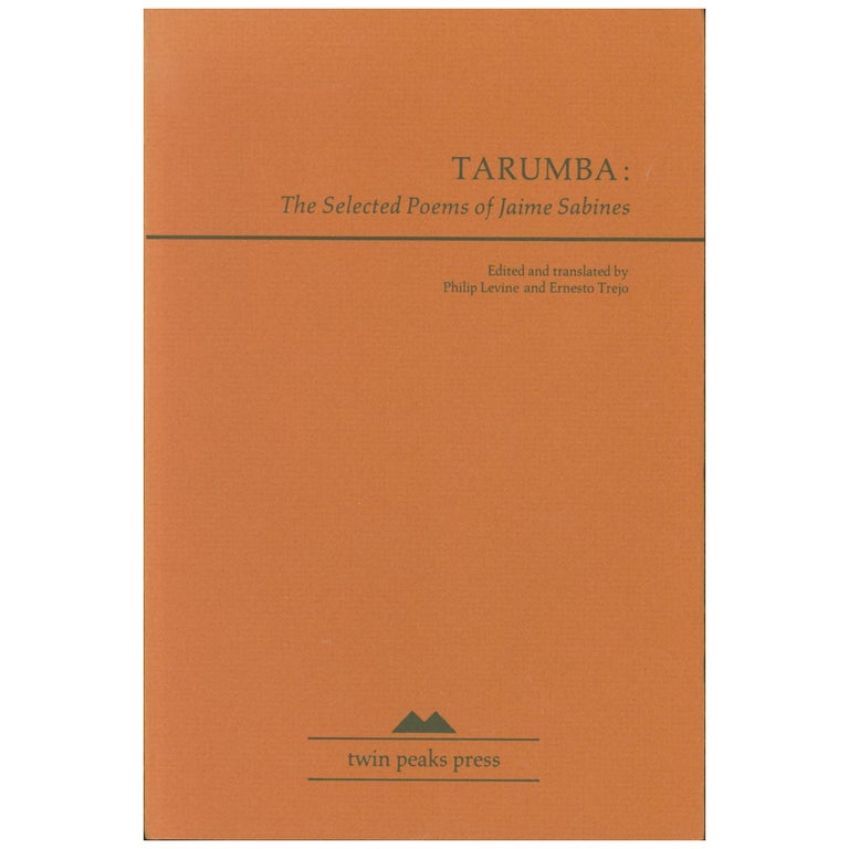 Item No: #4988 Tarumba: The Selected Poems of Jaime Sabines. Jaime Sabines, Philip Levine, Ernesto Trejo.