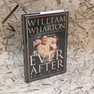 Item No: #56727 Ever After: A Father's True Story. William Wharton