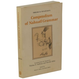 Item No: #66402 Thelma D. Sullivan's Compendium of Nahuatl Grammar. Thelma D....
