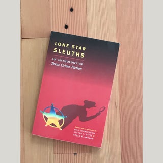 Item No: #8957 Lone Star Sleuths: An Anthology of Texas Crime Fiction. Bill...
