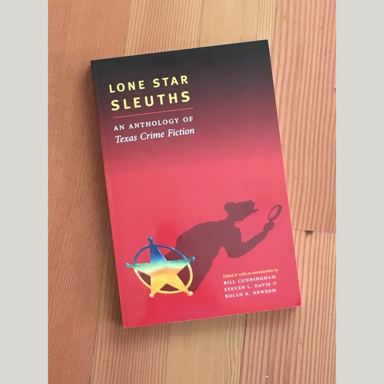 Item No: #8958 Lone Star Sleuths: An Anthology of Texas Crime Fiction. Bill Cunningham, Steven L. Davis, Rollo K. Newsom.