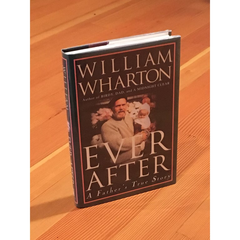 Item No: #9020 Ever After: A Father's True Story. William Wharton.