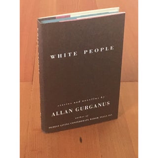 Item No: #9087 White People [Great Inscription]. Allan Gurganus