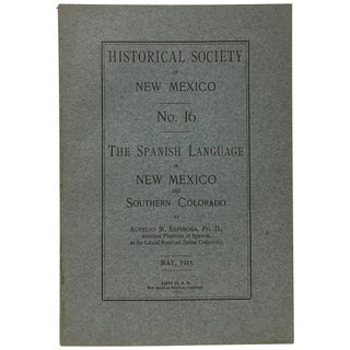 Item No: #9433 The Spanish Language in New Mexico and Southern Colorado. Aurelio...