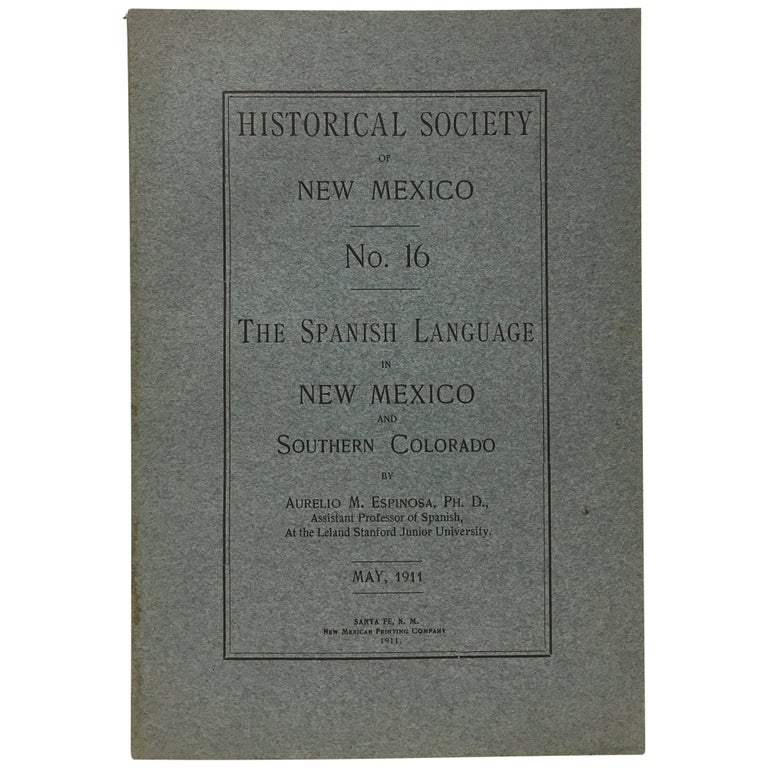 Item No: #9433 The Spanish Language in New Mexico and Southern Colorado. Aurelio M. Espinosa.