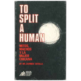 Item No: #9480 To Split a Human: Mitos, Machos y la Mujer Chicana. Carmen Tafolla