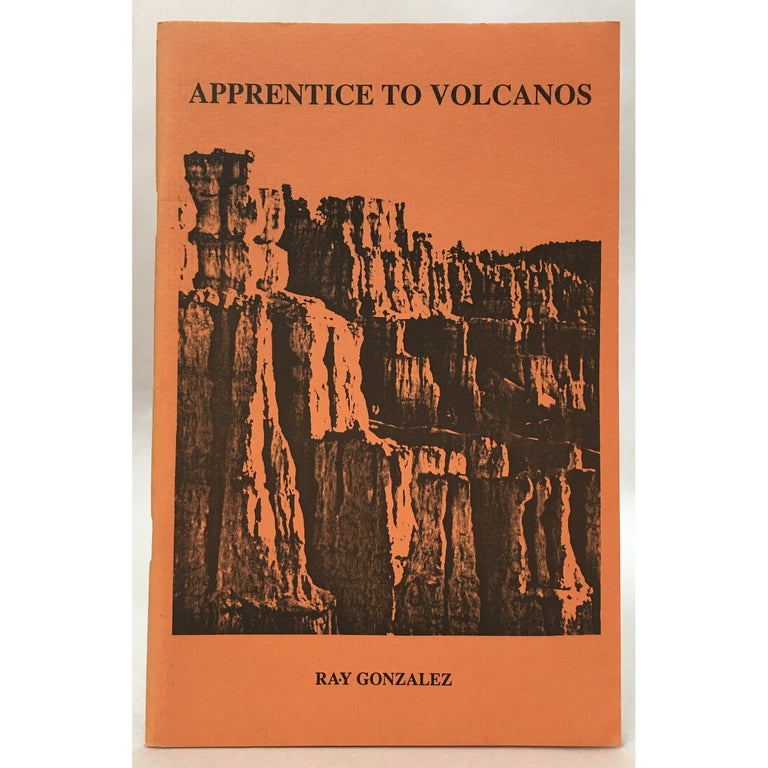 Item No: #9753 Apprentice to Volcanos. Ray Gonzalez.